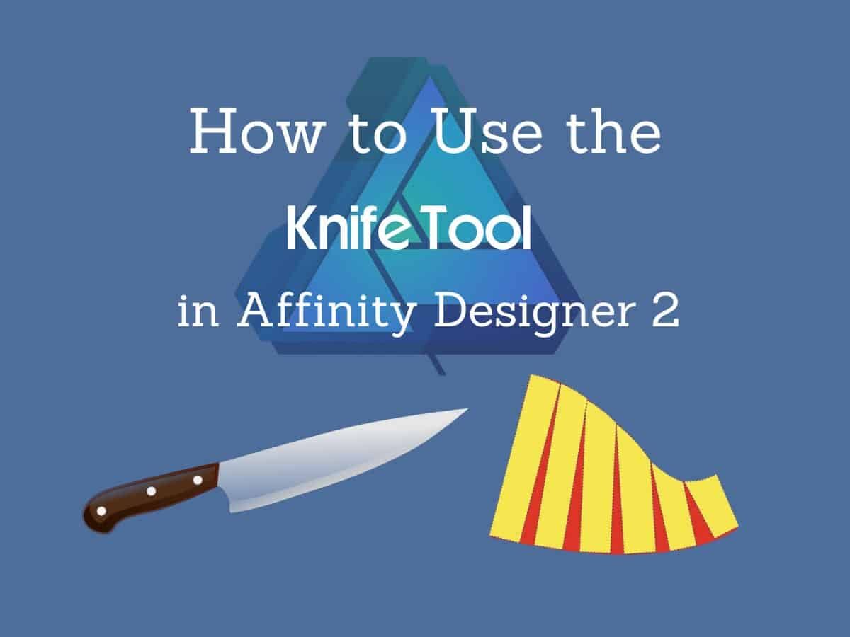 How to use the knife tool in Affinity Designer