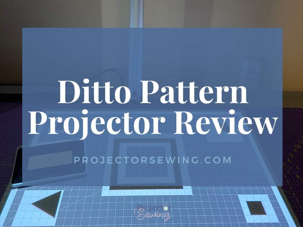 Ditto Pattern Projector Review: An Experience Projector Sewist’s Opinion