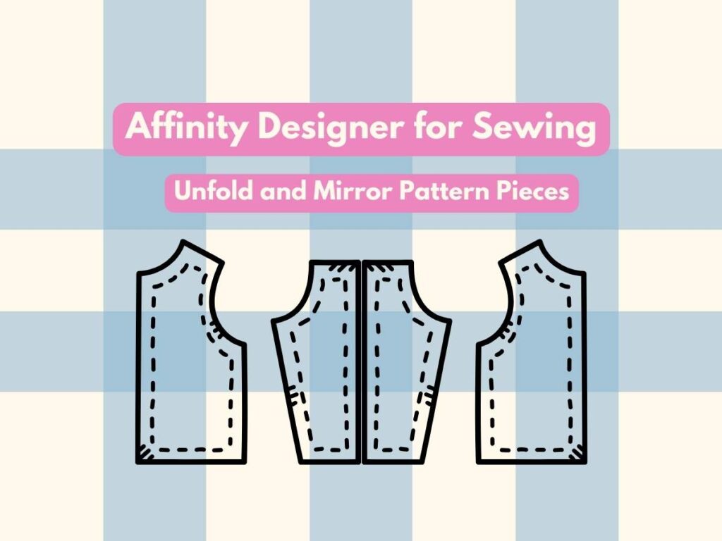 Unfold and Mirror Pattern Pieces in Affinity Designer