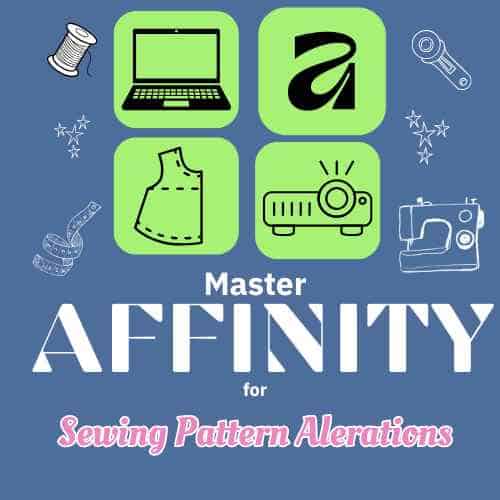 Master Affinity for Sewing Pattern Alterations Course